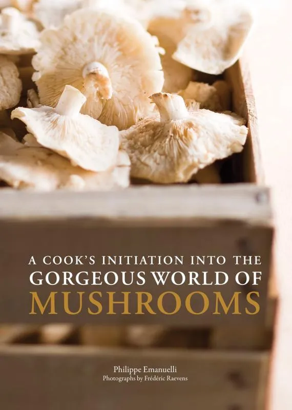 A Cook's Initiation into the Gorgeous World of Mushrooms - Paperback